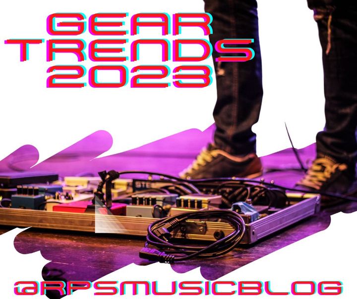 NEW TRENDS IN MUSICAL GEAR: WHAT TO LOOK FOR IN 2023 AND GUITAR PEDAL BUYING GUIDE!